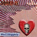SQUAD 21 Skullduggery