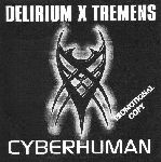 DELIRIUM X TREMENS Cyberhuman